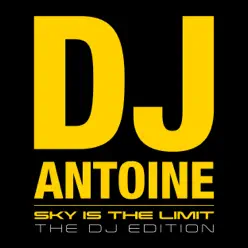 Sky Is the Limit (The DJ Edition) - Dj Antoine