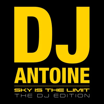 Sky Is the Limit (The DJ Edition) - Dj Antoine