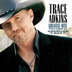 Trace Adkins: Greatest Hits, Vol. 2 - American Man - Trace Adkins