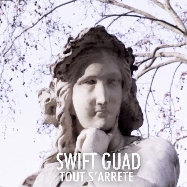 Tout s'arrête - Single - Swift Guad