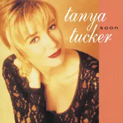 Soon (Deluxe Edition) - Tanya Tucker