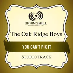 You Can't Fix It (Studio Track) - EP - The Oak Ridge Boys You Can't Fix It (Studio Track) - EP - The Oak Ridge Boys
