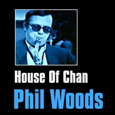 House of Chan - Phil Woods