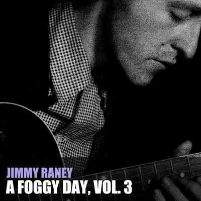 A Foggy Day, Vol. 3 - Jimmy Raney A Foggy Day, Vol. 3 - Jimmy Raney