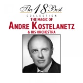The 18 Best Collection: The Magic of Andre Kostelanetz & His Orchestra artwork