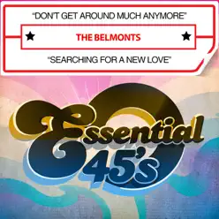 Don't Get Around Much Anymore / Searching for a New Love (Digital 45) - Single - The Belmonts Don't Get Around Much Anymore / Searching for a New Love (Digital 45) - Single - The Belmonts