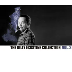 The Billy Eckstine Collection, Vol. 3 - Billy Eckstine