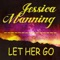 Let Her Go - Jessica Manning lyrics