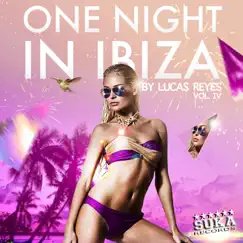 One Night in Ibiza, Vol. 4 - Selected By Lucas Reyes by Various Artists album reviews, ratings, credits