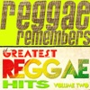 Reggae Remembers - Greatest Reggae Hits, Vol. 2