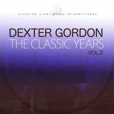 The Classic Years, Vol. 3 - Dexter Gordon