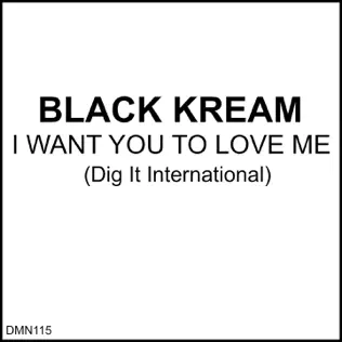 last ned album Download Black Kream - I Want You To Love Me album
