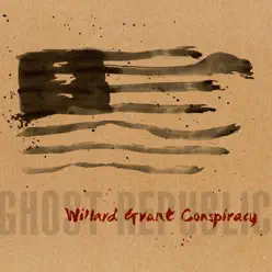 Ghost Republic - Willard Grant Conspiracy Ghost Republic - Willard Grant Conspiracy