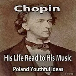 Chopin: His Life Read to His Music - Poland Youthful Ideas, Vol. 1 by Timeless Classics Narration album reviews, ratings, credits