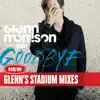 Stream & download Goodbye (Glenn's Stadium Mixes) [feat. Islove] - Single