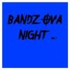 Bandz Ova Night Vol.1, 2014