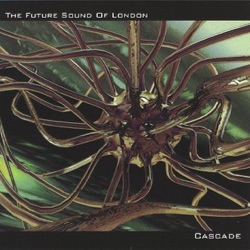 The Future Sound of London - Cascade (Shortform)