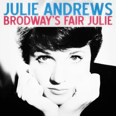 Broadway's Fair Julie (Remastered) - Julie Andrews Broadway's Fair Julie (Remastered) - Julie Andrews