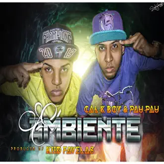 El Ambiente - Single by Cal-K Boy & Pau Pau album reviews, ratings, credits