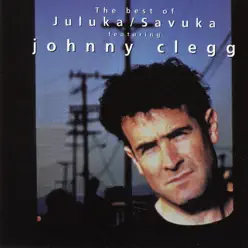 The Best of Johnny Clegg - Juluka & Savuka (Deluxe International Version) - Johnny Clegg