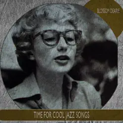 Time for Cool Jazz Songs (Remastered) - Blossom Dearie