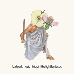 Trippin' the Light Fantastic - Single - Ball Park Music Trippin' the Light Fantastic - Single - Ball Park Music
