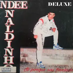 Só Porque Sou Favelado (Deluxe) - Ndee Naldinho Só Porque Sou Favelado (Deluxe) - Ndee Naldinho