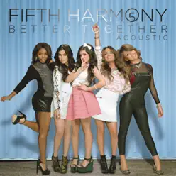 Better Together - Acoustic - EP - Fifth Harmony