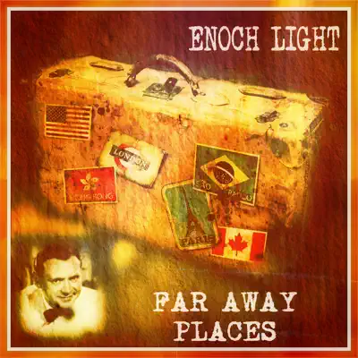 Far Away Places - Enoch Light Far Away Places - Enoch Light