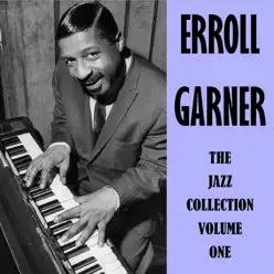 The Jazz Collection Volume One - Erroll Garner The Jazz Collection Volume One - Erroll Garner
