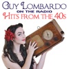 Guy Lombardo On the Radio - Hits From the 40s, 2013
