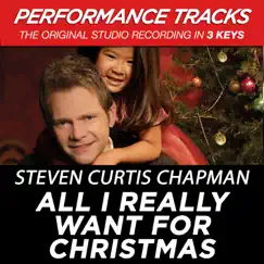 All I Really Want for Christmas (Performance Tracks) - EP by Steven Curtis Chapman album reviews, ratings, credits