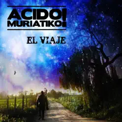 El Viaje - Ácido Muriátiko