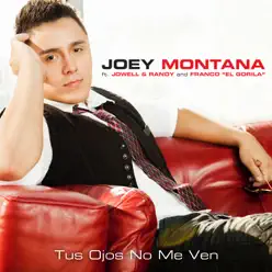Tus Ojos No Me Ven (feat. Jowell y Randy & Franco "El Gorila") - Single - Joey Montana