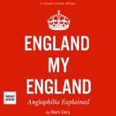 England My England: Anglophilia Explained (Unabridged) - Mark Dery