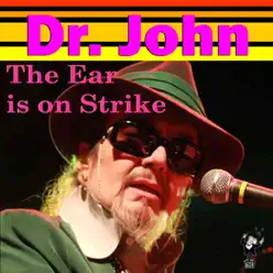 The Ear Is on Stirke - Dr. John