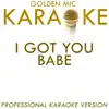 I Got You Babe (In the Style of Sonny & Cher) [Karaoke Version] song lyrics