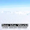 See the World (feat. Asher Roth, Chuck Inglish, & ZZ Ward) - Single album lyrics, reviews, download