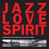 Jazz Love Spirit (A Compilation for the Mind, Body & Soul by Guy Monk (EP Edition)) - EP