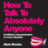 Mark Rhodes - How to Talk to Absolutely Anyone: Confident Communication in Every Situation (Unabridged)