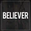 Believer - Single album lyrics, reviews, download