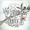 Stream & download The Bird & the Rifle