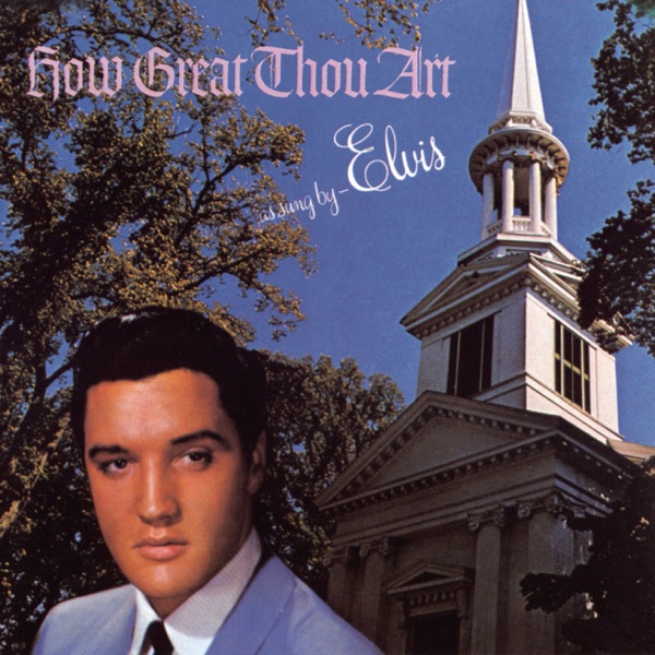 How Great Thou Art - Elvis Presley