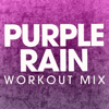 Purple Rain (Workout Mix) - Power Music Workout