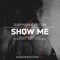 Show Me (Dhyan Droik Remix) - DurtysoxXx & Diction lyrics