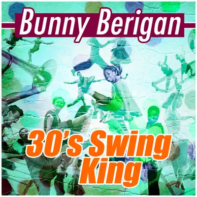 30's Swing King - Bunny Berigan 30's Swing King - Bunny Berigan