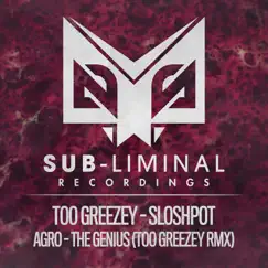 Sloshpot / The Genius Remix - Single by Too Greezey & Agro album reviews, ratings, credits