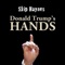 Donald Trump's Hands - Skip Haynes lyrics