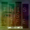 This Is Life (feat. Courtney John) - Single album lyrics, reviews, download