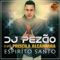 Espírito Santo (feat. Priscila Alcântara) - DJ Pezão lyrics